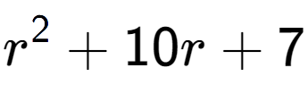 A LaTex expression showing r to the power of 2 + 10r + 7