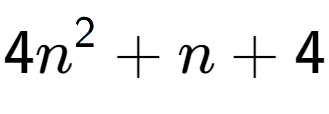 A LaTex expression showing 4n to the power of 2 + n + 4