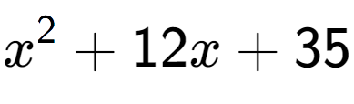 A LaTex expression showing x to the power of 2 + 12x + 35