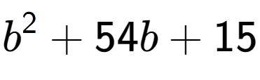 A LaTex expression showing b to the power of 2 + 54b + 15