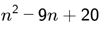 A LaTex expression showing n to the power of 2 - 9n + 20