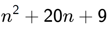 A LaTex expression showing n to the power of 2 + 20n + 9