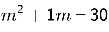 A LaTex expression showing m to the power of 2 + 1m - 30