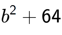 A LaTex expression showing b to the power of 2 + 64