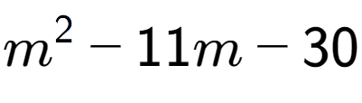 A LaTex expression showing m to the power of 2 - 11m - 30