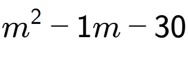 A LaTex expression showing m to the power of 2 - 1m - 30