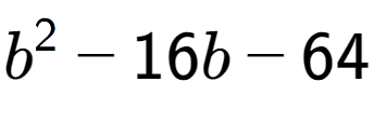 A LaTex expression showing b to the power of 2 - 16b - 64