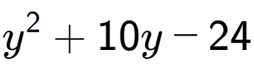 A LaTex expression showing y to the power of 2 + 10y - 24