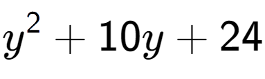 A LaTex expression showing y to the power of 2 + 10y + 24