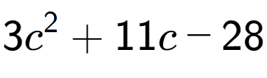 A LaTex expression showing 3c to the power of 2 + 11c - 28