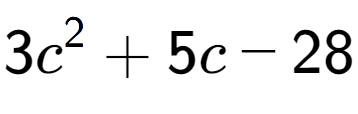 A LaTex expression showing 3c to the power of 2 + 5c - 28