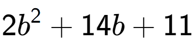 A LaTex expression showing 2b to the power of 2 + 14b + 11