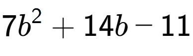 A LaTex expression showing 7b to the power of 2 + 14b - 11