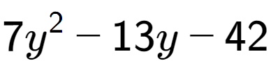 A LaTex expression showing 7y to the power of 2 - 13y - 42