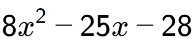 A LaTex expression showing 8x to the power of 2 - 25x - 28