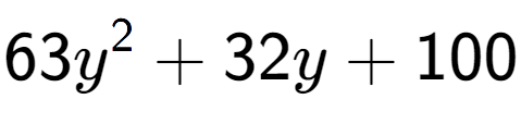 A LaTex expression showing 63y to the power of 2 + 32y + 100