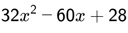 A LaTex expression showing 32x to the power of 2 - 60x + 28