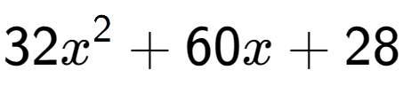 A LaTex expression showing 32x to the power of 2 + 60x + 28