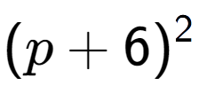 A LaTex expression showing (p + 6) to the power of 2