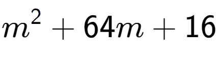 A LaTex expression showing m to the power of 2 + 64m + 16