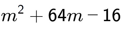 A LaTex expression showing m to the power of 2 + 64m - 16