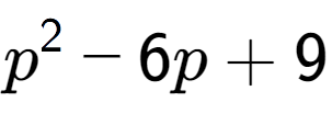 A LaTex expression showing p to the power of 2 - 6p + 9