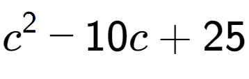 A LaTex expression showing c to the power of 2 - 10c + 25