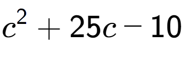 A LaTex expression showing c to the power of 2 + 25c - 10