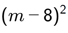 A LaTex expression showing (m - 8) to the power of 2