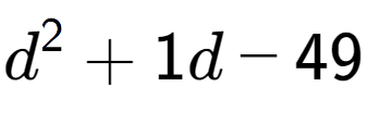 A LaTex expression showing d to the power of 2 + 1d - 49