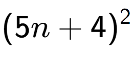 A LaTex expression showing (5n + 4) to the power of 2