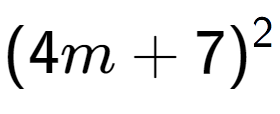 A LaTex expression showing (4m + 7) to the power of 2