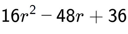 A LaTex expression showing 16r to the power of 2 - 48r + 36