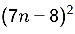 A LaTex expression showing (7n - 8) to the power of 2