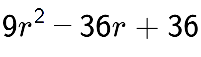 A LaTex expression showing 9r to the power of 2 - 36r + 36
