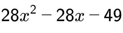 A LaTex expression showing 28x to the power of 2 - 28x - 49