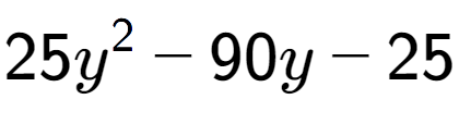 A LaTex expression showing 25y to the power of 2 - 90y - 25