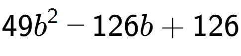 A LaTex expression showing 49b to the power of 2 - 126b + 126