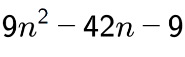 A LaTex expression showing 9n to the power of 2 - 42n - 9