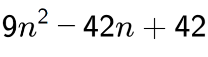 A LaTex expression showing 9n to the power of 2 - 42n + 42