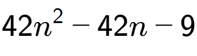 A LaTex expression showing 42n to the power of 2 - 42n - 9