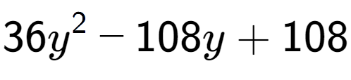 A LaTex expression showing 36y to the power of 2 - 108y + 108