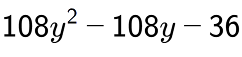 A LaTex expression showing 108y to the power of 2 - 108y - 36