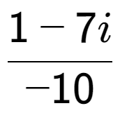 A LaTex expression showing 1 - 7i over -10