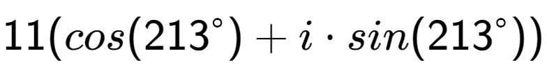 A LaTex expression showing 11(cos(213 to the power of \ circ) + i times sin(213 to the power of \ circ))