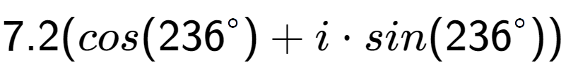 A LaTex expression showing 7.2(cos(236 to the power of \ circ) + i times sin(236 to the power of \ circ))