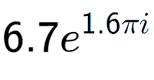 A LaTex expression showing 6.7e to the power of 1.6 Pi i