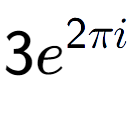 A LaTex expression showing 3e to the power of 2 Pi i