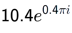 A LaTex expression showing 10.4e to the power of 0.4 Pi i