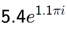 A LaTex expression showing 5.4e to the power of 1.1 Pi i